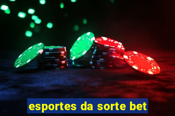 esportes da sorte bet